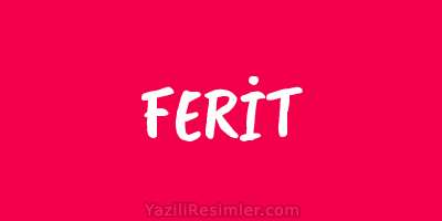 FERİT