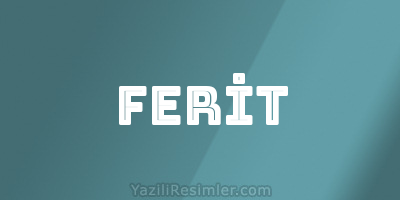 FERİT