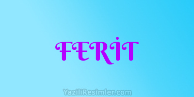 FERİT