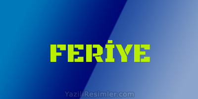 FERİYE