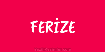 FERİZE