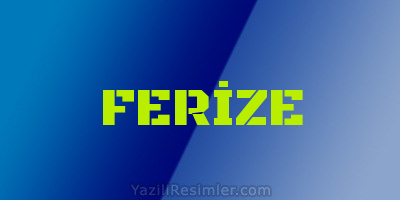 FERİZE