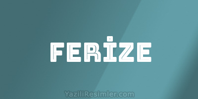 FERİZE