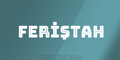 FERİŞTAH