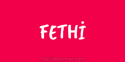 FETHİ