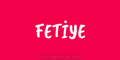 FETİYE