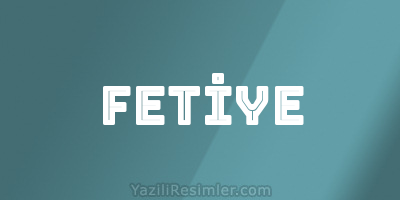 FETİYE