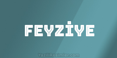 FEYZİYE