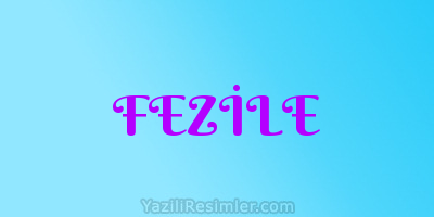 FEZİLE