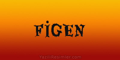 FİGEN