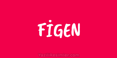 FİGEN