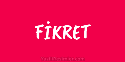 FİKRET