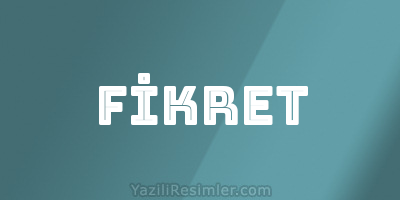 FİKRET