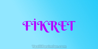 FİKRET