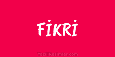 FİKRİ