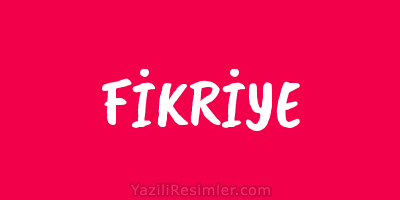 FİKRİYE