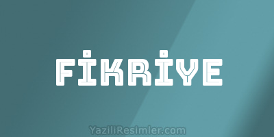 FİKRİYE