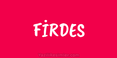 FİRDES