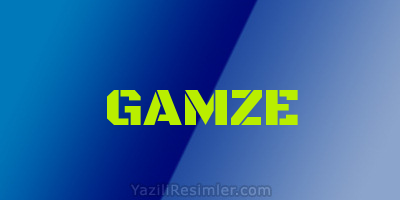 GAMZE