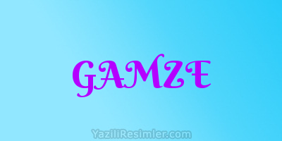 GAMZE