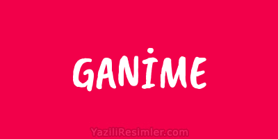 GANİME