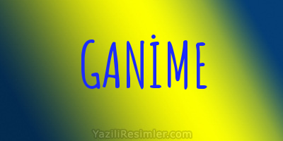 GANİME