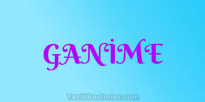 GANİME