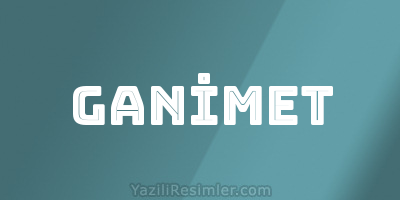 GANİMET