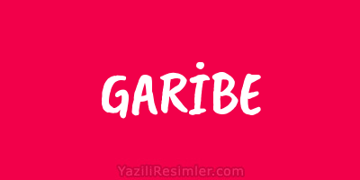 GARİBE