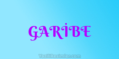 GARİBE