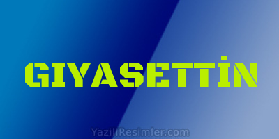 GIYASETTİN