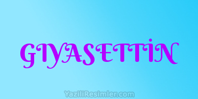 GIYASETTİN