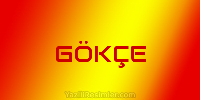 GÖKÇE