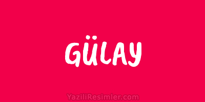 GÜLAY