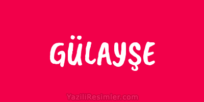 GÜLAYŞE