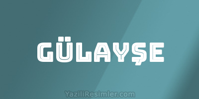 GÜLAYŞE