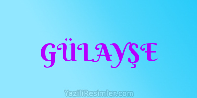 GÜLAYŞE