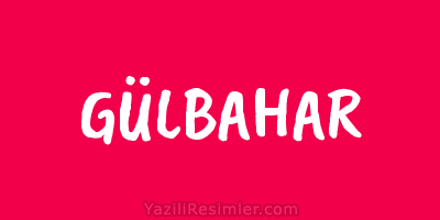 GÜLBAHAR