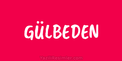 GÜLBEDEN