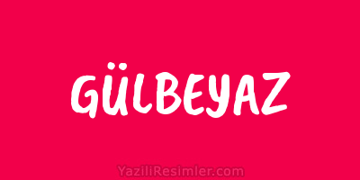 GÜLBEYAZ