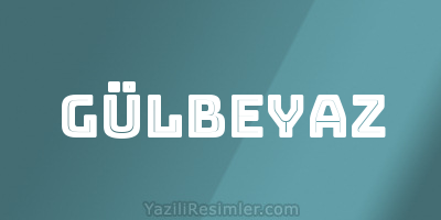 GÜLBEYAZ