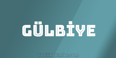 GÜLBİYE