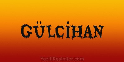 GÜLCİHAN