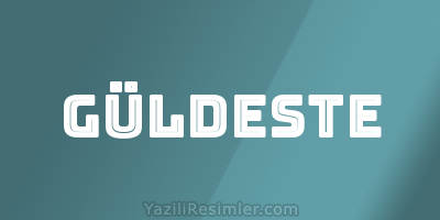 GÜLDESTE