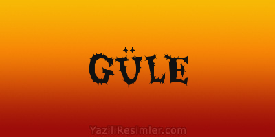 GÜLE