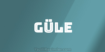 GÜLE