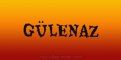 GÜLENAZ