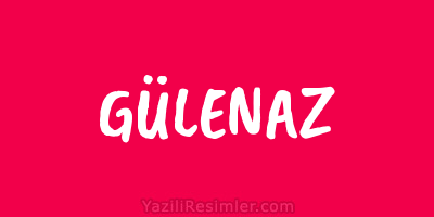 GÜLENAZ