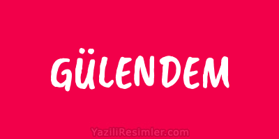 GÜLENDEM