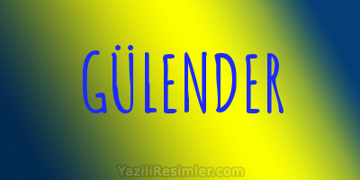 GÜLENDER